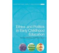 Ethics and Politics in Early Childhood Education – Contesting Early Childhood
