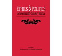 Ethics and Politics in Seventeenth-century France: Essays in Honour of Derek a Watts