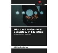 Ethics and Professional Deontology in Education: Professionalization of teachers