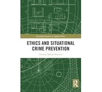 Ethics and Situational Crime Prevention (Routledge Research in Applied Ethics)