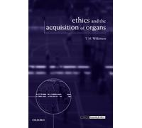 Ethics and the Acquisition of Organs (Issues in Biomedical Ethics)