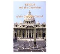 Ethics and the Catechism of the Catholic Church