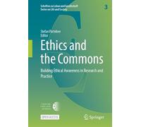 Ethics and the Commons: Building Ethical Awareness in Research and Practice (Schriften zu Leben und Gesellschaft - Series on Life and Society, 3)