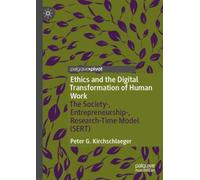 Ethics and the Digital Transformation of Human Work : The Society-, Entrepreneurship-, Research-Time Model (SERT)