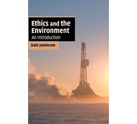 Ethics and the Environment: An Introduction (Cambridge Applied Ethics)
