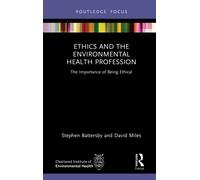 Ethics and the Environmental Health Profession : The Importance of Being Ethical