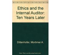 Ethics and the Internal Auditor: Ten Years Later