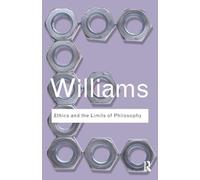 Ethics and the Limits of Philosophy – Routledge Classics