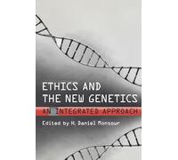 Ethics and the New Genetics: An Integrated Approach (Lonergan Studies)