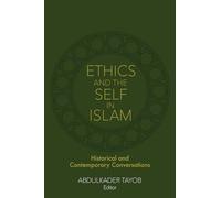 Ethics and the Self in Islam: Historical and Contemporary Conversations