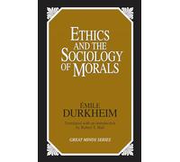 Ethics and the Sociology of Morals (Great Minds Series)