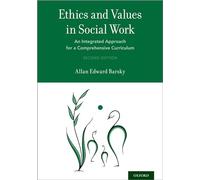 Ethics and Values in Social Work: An Integrated Approach for a Comprehensive Curriculum
