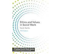 Ethics and Values in Social Work (British Association of Social Workers (Basw) Practical Socia)