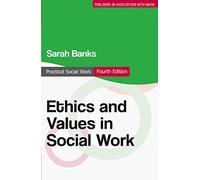 Ethics and Values in Social Work (Practical Social Work Series)