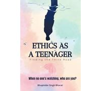 Ethics as a Teenager: Finding the Third Road: Finding Yourself When Everyone Tells You Who to Be