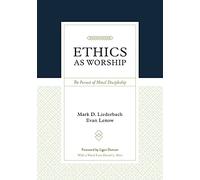 Ethics as Worship: The Pursuit of Moral Discipleship