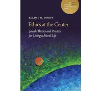 Ethics at the Center: Jewish Theory and Practice for Living a Moral Life (A JPS Scholar of Distinction Book)