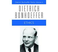 Ethics: Dietrich Bonhoeffer Works, Volume 6: v. 6