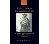 Ethics, Distance, and Accountability: The Political Thought and intellectual context of Rammohun Roy (c. 1772-1833)