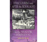 Ethics During and After the Holocaust – In the Shadow of Birkenau