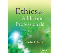 Ethics for Addiction Professionals: From Principle to Practice
