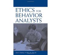 Ethics for Behavior Analysts: A Practical Guide to the Behavior Analyst Certification Board Guidelines for Responsible Conduct