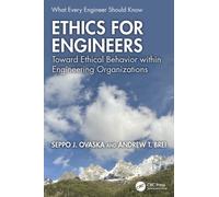 Ethics for Engineers : Toward Ethical Behavior within Engineering Organizations