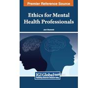 Ethics for Mental Health Professionals (Advances in Healthcare Information Systems and Administration)