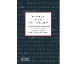 Ethics for Public Communication: Defining Moments in Media History by Mark Fackl