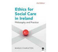 Ethics for Social Care in Ireland: Philosophy and Practice