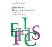 Ethics from a Theocentric Perspective, Volume 2: Ethics and Theology