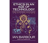 Ethics in an Age of Technology: Gifford Lectures, Volume Two: 1989-1991