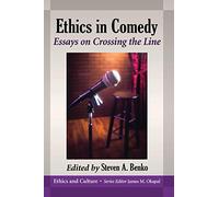 Ethics in Comedy: Essays on Crossing the Line (Ethics and Culture)