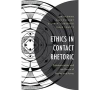 Ethics in Contact Rhetoric : Communication and the Dance of Bodies and Power