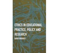 Ethics in Educational Practice, Policy and Research