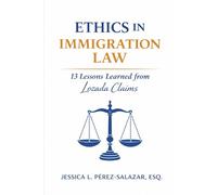 ETHICS IN IMMIGRATION LAW: 13 LESSONS LEARNED FROM LOZADA CLAIMS