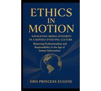 Ethics in Motion: Navigating Media Integrity in a Rapidly Evolving Culture