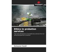 Ethics in probation services: The many dimensions of probationary services from an ethical perspective in practice