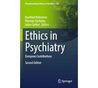 Ethics in Psychiatry: European Contributions (The International Library of Bioethics, 110)