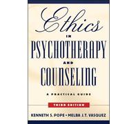 Ethics in Psychotherapy and Counseling: A Practical Guide