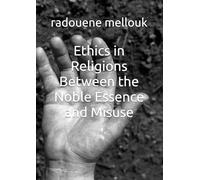 Ethics in Religions Between the Noble Essence and Misuse