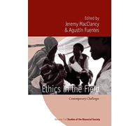 Ethics in the Field: Contemporary Challenges: 7 (Rethinking Biosocial Anthropology, 7)