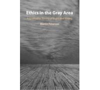 Ethics in the Gray Area : A Gradualist Theory of Right and Wrong