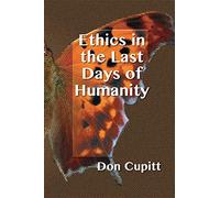 Ethics in the Last Days of Humanity