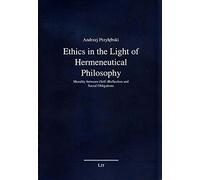 Ethics in the Light of Hermeneutical Philosophy: Morality Between (Self-)Reflection and Social Obligations Volume 46 (Philosophie: Forschung Und Wissenschaft)