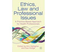 Ethics, Law and Professional Issues: A Practice-Based Approach for Health Professionals