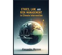 Ethics, Law, and Risk Management in Climate Intervention: 4 (Atmospheric Science and Climate Engineering)