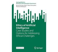 Ethics of Artificial Intelligence: Case Studies and Options for Addressing Ethical Challenges (SpringerBriefs in Research and Innovation Governance)