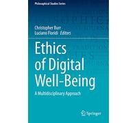 Ethics of Digital Well-Being: A Multidisciplinary Approach: 140 (Philosophical Studies Series, 140)