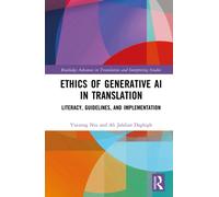 Ethics of Generative AI in Translation : Literacy, Guidelines, and Implementation